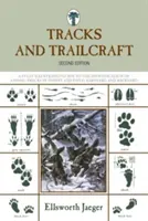 Tracks and Trailcraft: Plne ilustrovaný sprievodca identifikáciou stôp zvierat v lese a na poli, na dvore a v záhrade - Tracks and Trailcraft: A Fully Illustrated Guide to the Identification of Animal Tracks in Forest and Field, Barnyard and Backyard