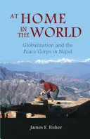 Doma vo svete: Globalizácia a mierové zbory v Nepále - At Home in the World: Globalization and the Peace Corps in Nepal