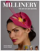 Mlynárstvo: Umenie výroby klobúkov - Millinery: The Art of Hat-Making