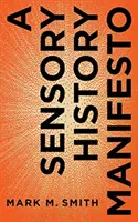 Manifest zmyslovej histórie - A Sensory History Manifesto