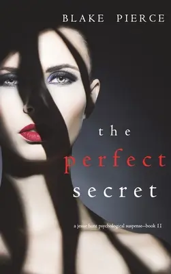 Dokonalé tajomstvo (Psychologický napínavý triler Jessie Huntovej - kniha jedenásta) - The Perfect Secret (A Jessie Hunt Psychological Suspense Thriller-Book Eleven)
