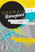 Dramawise Reimagined - Naučiť sa zvládať prvky drámy - Dramawise Reimagined - Learning to manage the elements of drama
