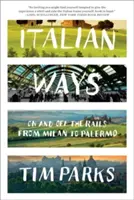 Talianske cesty: Na koľajniciach a mimo nich od Milána po Palermo - Italian Ways: On and Off the Rails from Milan to Palermo