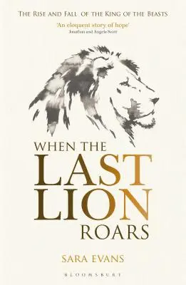 Keď zareve posledný lev: Kráľ šeliem: vzostup a pád - When the Last Lion Roars: The Rise and Fall of the King of Beasts