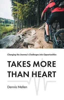 Vyžaduje si to viac ako srdce: Premena výziev na ceste na príležitosti - Takes More Than Heart: Changing the Journey's Challenges into Opportunities
