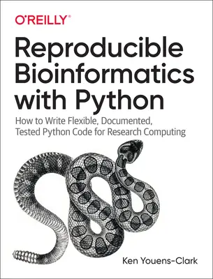 Mastering Python for Bioinformatics (Ovládanie jazyka Python pre bioinformatiku): Ako písať flexibilný, zdokumentovaný a otestovaný kód Pythonu pre výskumné výpočty - Mastering Python for Bioinformatics: How to Write Flexible, Documented, Tested Python Code for Research Computing