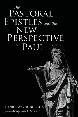Pastierske listy a nový pohľad na Pavla - The Pastoral Epistles and the New Perspective on Paul