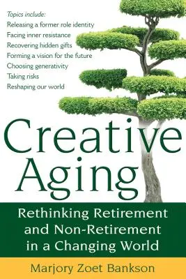 Kreatívne starnutie: Prehodnotenie odchodu do dôchodku a neodchodu do dôchodku v meniacom sa svete - Creative Aging: Rethinking Retirement and Non-Retirement in a Changing World