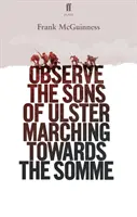 Pozorujte synov Ulsteru, ako pochodujú k Somme - Observe the Sons of Ulster Marching Towards the Somme