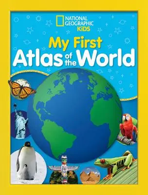National Geographic Kids Môj prvý atlas sveta: Prvý detský obrázkový atlas - National Geographic Kids My First Atlas of the World: A Child's First Picture Atlas