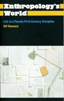 Svet antropológie: Život v disciplíne dvadsiateho prvého storočia - Anthropology's World: Life in a Twenty-First-Century Discipline