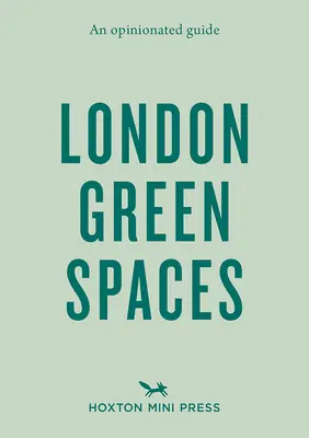 Názorný sprievodca londýnskymi zelenými plochami - An Opinionated Guide to London Green Spaces