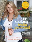 Domáce varenie s Trishou Yearwood: Príbehy a recepty, o ktoré sa môžete podeliť s rodinou a priateľmi: Kuchárska kniha - Home Cooking with Trisha Yearwood: Stories and Recipes to Share with Family and Friends: A Cookbook