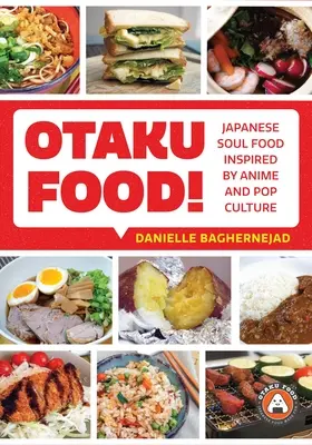 Otaku Food!: Japonské jedlo inšpirované anime a popkultúrou - Otaku Food!: Japanese Soul Food Inspired by Anime and Pop Culture