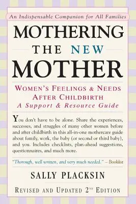 Materstvo novej matky: Pocity a potreby žien po pôrode: Podporná príručka a príručka o zdrojoch - Mothering the New Mother: Women's Feelings & Needs After Childbirth: A Support and Resource Guide