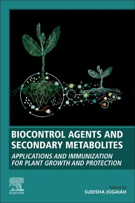 Biologické kontrolné látky a sekundárne metabolity: Aplikácie a imunizácia pre rast a ochranu rastlín - Biocontrol Agents and Secondary Metabolites: Applications and Immunization for Plant Growth and Protection
