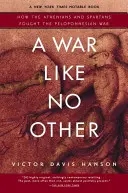 Vojna ako žiadna iná: Ako Aténčania a Sparťania bojovali v peloponézskej vojne - A War Like No Other: How the Athenians and Spartans Fought the Peloponnesian War