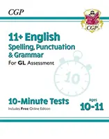 11+ GL 10-minútové testy: Anglický pravopis, interpunkcia a gramatika - vek 10-11 rokov (s online edíciou) - 11+ GL 10-Minute Tests: English Spelling, Punctuation & Grammar - Ages 10-11 (with Online Ed)
