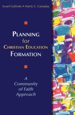 Plánovanie formácie kresťanského vzdelávania: Prístup spoločenstva viery - Planning for Christian Education Formation: A Community of Faith Approach