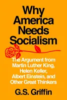 Prečo Amerika potrebuje socializmus: Luthera Kinga, Helen Kellerovej, Alberta Einsteina a ďalších veľkých mysliteľov. - Why America Needs Socialism: The Argument from Martin Luther King, Helen Keller, Albert Einstein, and Other Great Thinkers
