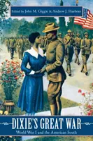 Veľká vojna v Dixie: Prvá svetová vojna a americký Juh - Dixie's Great War: World War I and the American South