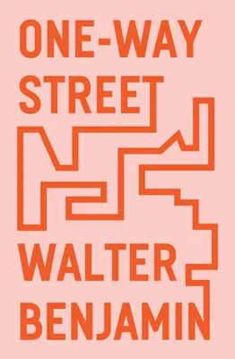 Jednosmerná ulica: A iné spisy - One-Way Street: And Other Writings