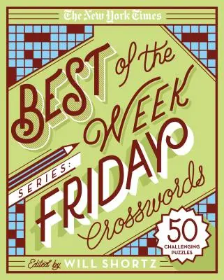 Séria The New York Times Best of the Week: Piatkové krížovky: 50 náročných hádaniek - The New York Times Best of the Week Series: Friday Crosswords: 50 Challenging Puzzles
