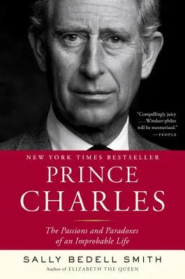 Princ Charles: vášne a paradoxy nepravdepodobného života - Prince Charles: The Passions and Paradoxes of an Improbable Life