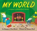 Môj svet Stolová kniha: Spoločník k knihe Goodnight Moon (Mesiac na dobrú noc) - My World Board Book: A Companion to Goodnight Moon