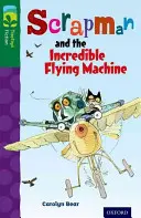 Oxford Reading TreeTops Beletria na stromoch: Viac Balíček C: Scrapman a neuveriteľný lietajúci stroj - Oxford Reading Tree TreeTops Fiction: Level 12 More Pack C: Scrapman and the Incredible Flying Machine