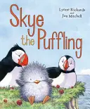Skye the Puffling: Dobrodružstvo malého Puffina - Skye the Puffling: A Baby Puffin's Adventure