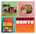 Bento na každý deň: 50 roztomilých a chutných obedov na cesty - Everyday Bento: 50 Cute and Yummy Lunches to Go