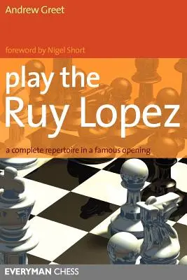 Zahrajte si Ruy Lopez: Kompletný repertoár v slávnom otvorení - Play the Ruy Lopez: A Complete Repertoire in a Famous Opening