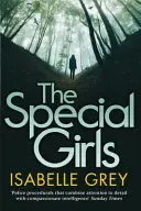 Zvláštne dievčatá - pútavý a srdcervúci kriminálny triler so šokujúcim zvratom - Special Girls - an addictive and heart-stopping crime thriller with a shocking twist