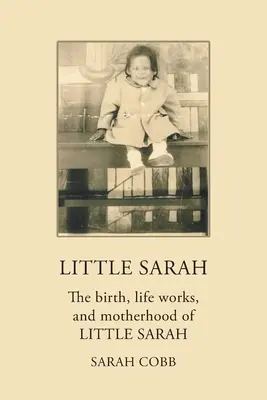 Malá Sára: Narodenie, životné dielo a materstvo malej Sáry - Little Sarah: The Birth, Life Works, and Motherhood of Little Sarah