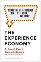 Zážitková ekonomika s novým predslovom autorov: Súťaž o čas, pozornosť a peniaze zákazníkov - The Experience Economy, with a New Preface by the Authors: Competing for Customer Time, Attention, and Money