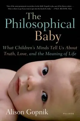 Filozofické dieťa: Čo nám detská myseľ hovorí o pravde, láske a zmysle života - The Philosophical Baby: What Children's Minds Tell Us about Truth, Love, and the Meaning of Life
