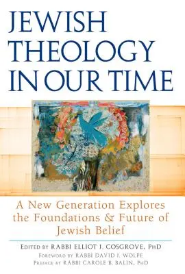 Židovská teológia v našej dobe: Nová generácia skúma základy a budúcnosť židovskej viery - Jewish Theology in Our Time: A New Generation Explores the Foundations and Future of Jewish Belief