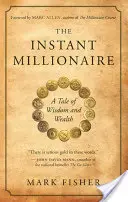 Instantný milionár: Príbeh o múdrosti a bohatstve - The Instant Millionaire: A Tale of Wisdom and Wealth