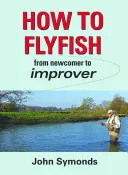 Ako lietať - Od nováčika k pokročilému - How to Flyfish - From newcomer to improver