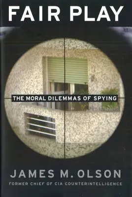 Fair Play: Morálne dilemy špionáže - Fair Play: The Moral Dilemmas of Spying