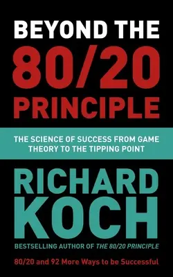Princíp 80/20: Veda o úspechu od teórie hier po bod zlomu - Beyond the 80/20 Principle: The Science of Success from Game Theory to the Tipping Point