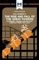 Analýza diela Paula Kennedyho Vzostup a pád veľmocí: Hospodárske zmeny a vojenské konflikty v rokoch 1500 - 2000 - An Analysis of Paul Kennedy's the Rise and Fall of the Great Powers: Ecomonic Change and Military Conflict from 1500-2000