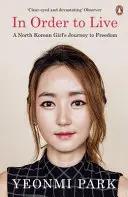 Aby sme mohli žiť - Cesta severokórejského dievčaťa za slobodou - In Order To Live - A North Korean Girl's Journey to Freedom