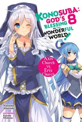 Konosuba: (Light Novel): God's Blessing on This Wonderful World!, Vol. 8 (Light Novel): Cirkev osi vs. Cirkev Eris - Konosuba: God's Blessing on This Wonderful World!, Vol. 8 (Light Novel): Axis Church vs. Eris Church
