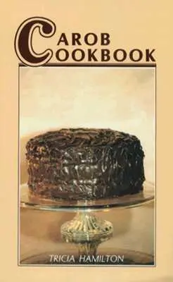 Kuchárska kniha o rohovníku - Carob Cookbook