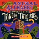 Úžasná zvieracia abeceda dvadsiatich šiestich jazykolamov - The Amazing Animal Alphabet of Twenty-Six Tongue Twisters