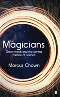Kúzelníci - Veľké mysle a hlavný zázrak vedy - Magicians - Great Minds and the Central Miracle of Science