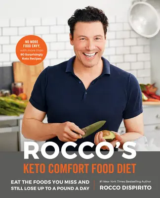 Rocco's Keto Comfort Food Diet (Roccova keto diéta s pohodlným jedlom): Keto: Jedzte potraviny, ktoré vám chýbajú, a napriek tomu schudnite až kilo denne - Rocco's Keto Comfort Food Diet: Eat the Foods You Miss and Still Lose Up to a Pound a Day