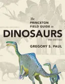 Princetonský terénny sprievodca dinosaurami: druhé vydanie - The Princeton Field Guide to Dinosaurs: Second Edition